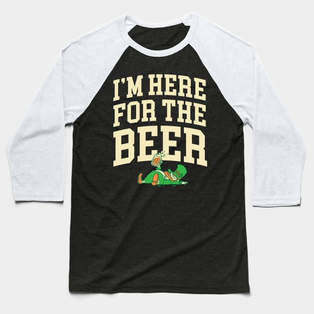 I'm Here for the Beer Shirt St Patricks Day Beer Lover Gifts Baseball T-Shirt by vo_maria